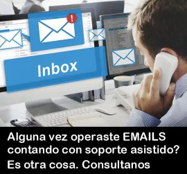 Alguna vez operaste EMAILS contando con soporte asistido?
